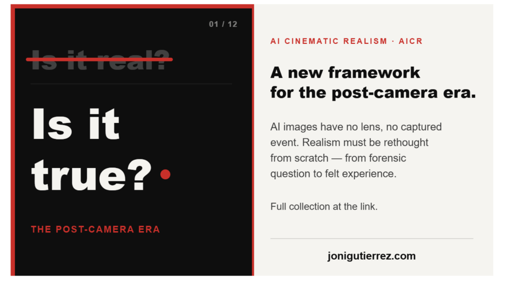 An AI Cinematic Realism (AICR) card in 16:9, split into two halves. The left half is black: faded grey text reads "Is it real?" with a red line struck through it, and below in large white type, "Is it true?" with a small red dot. A red label reads "The post-camera era." The right half is cream-colored with a red label "AI Cinematic Realism · AICR," a bold black headline "A new framework for the post-camera era," and body text explaining that AI images have no lens and no captured event, so realism must be rethought from forensic question to felt experience. The website jonigutierrez.com appears at the bottom.
